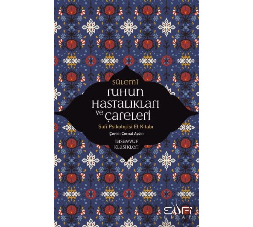 Ruhun Hastalıkları ve Çareleri - Sufi Psikolojisi El Kitabı