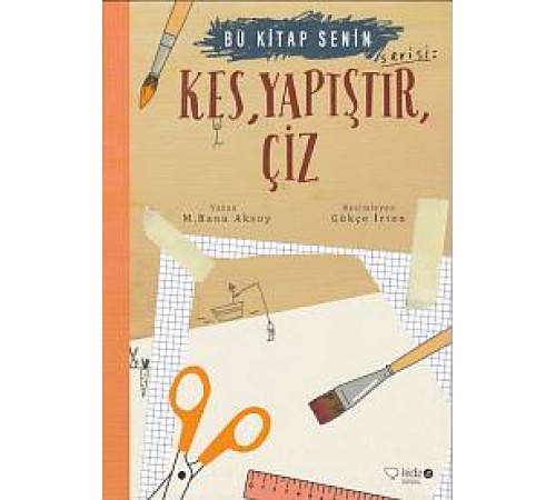 Bu Kitap Senin - Kes, Yapıştır, Çiz Bu Kitap Senin - Kes, Yapıştır, Çiz