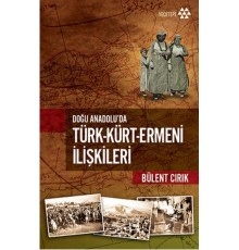 Doğu Anadolu’da Türk-Kürt-Ermeni İlişkileri