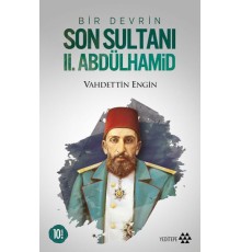Bir Devrin Son Sultanı 2. Abdülhamid