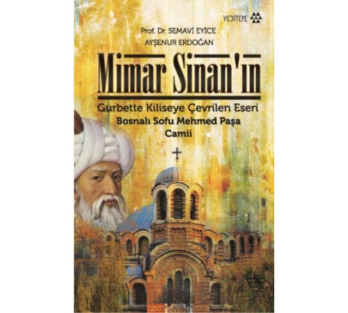 Mimar Sinan’ın Gurbette Kiliseye Çevrilen Eseri : Bosnalı Sofu Mehmed Paşa