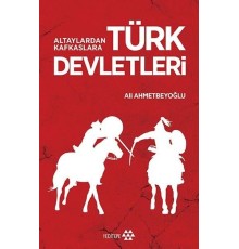 Altaylardan Kafkaslara Türk Devletleri