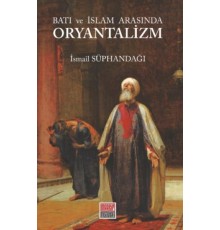 Batı ve İslam Arasında Oryantalizm
