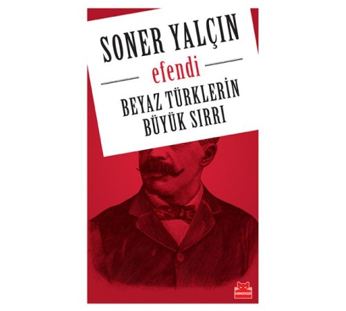 Beyaz Türklerin Büyük Sırrı - Efendi Beyaz Türklerin Büyük Sırrı - Efendi