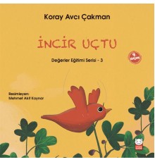 Değerler Eğitimi Serisi 3 - İncir Uçtu