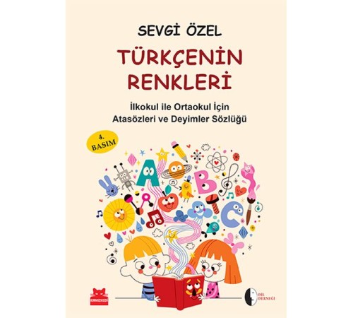 Türkçenin Renkleri İlköğretim için Atasözleri ve Deyimler Sözlüğü Türkçenin Renkleri İlköğretim için Atasözleri ve Deyimler Sözlüğü