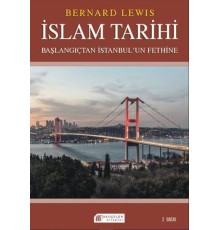 İslam Tarihi: Başlangıçtan İstanbul`un Fethine - Politika ve Savaşlar