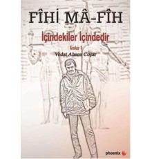 Fihi Ma - Fih İçindekiler İçindedir