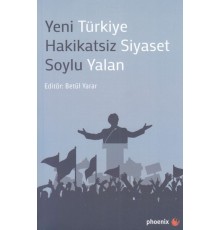 Yeni Türkiye Hakikatsiz Siyaset Soylu Yalan