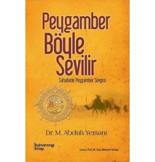 Peygamber Böyle Sevilir  Sahabede Peygamber Sevgisi
