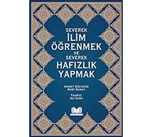 Severek İlim Öğrenmek ve Severek Hafızlık Yapmak