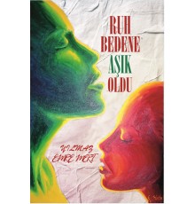 Ruh Bedene Aşık Oldu