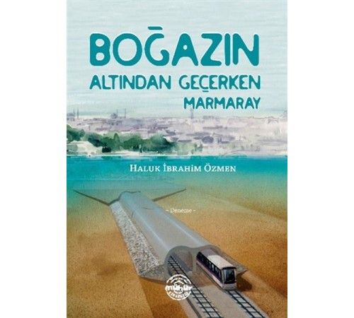 Boğazın Altından Geçerken Marmaray Boğazın Altından Geçerken Marmaray
