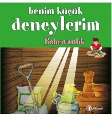 Benim Küçük Deneylerim - Bahçıvanlık