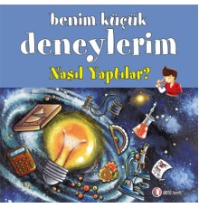 Benim Küçük Deneylerim - Nasıl Yaptılar?