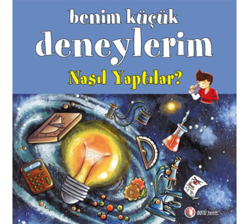 Benim Küçük Deneylerim - Nasıl Yaptılar? Benim Küçük Deneylerim - Nasıl Yaptılar?