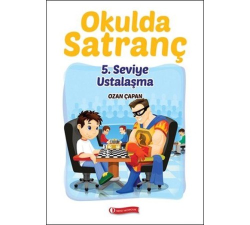 Okulda Satranç 5. Seviye - Ustalaşma Okulda Satranç 5. Seviye - Ustalaşma