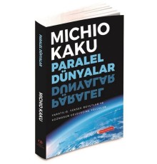 Paralel Dünyalar - Yaratılış, Yüksek Boyutlar ve Kosmos'un Geleceğine Yolculuk