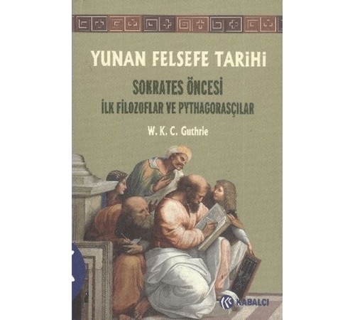 Yunan Felsefe Tarihi 1. Cilt Yunan Felsefe Tarihi 1. Cilt