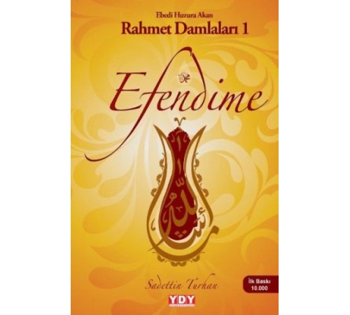 Efendime - Ebedi Huzura Akan Rahmet Damlaları 1 Efendime - Ebedi Huzura Akan Rahmet Damlaları 1