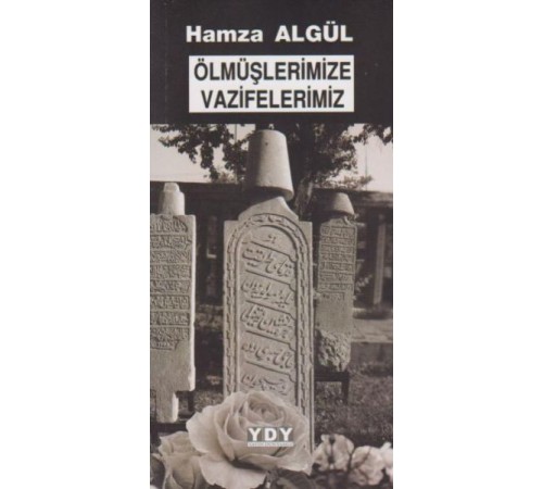 Ölmüşlerimize Vazifelerimiz Ölmüşlerimize Vazifelerimiz