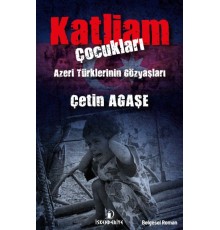 Katliam Çocukları - Azeri Türklerinin Gözyaşları