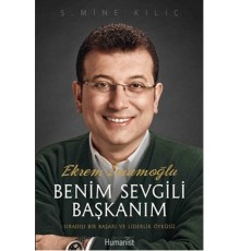 Ekrem İmamoğlu Benim Sevgili Başkanım  Sıradışı Bir Başarı ve Liderlik Öyküsü