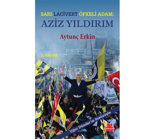 Sarı - Lacivert Öfkeli Adam: Aziz Yıldırım
