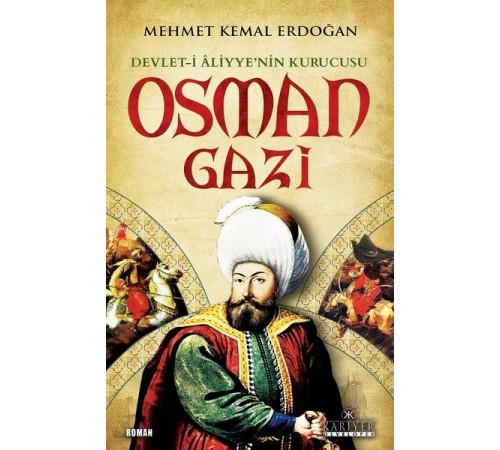Devlet-i Aliyye'nin Kurucusu Osman Gazi Devlet-i Aliyye'nin Kurucusu Osman Gazi