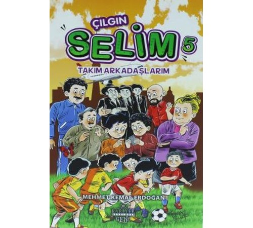 Çılgın Selim 5 - Takım Arkadaşlarım Çılgın Selim 5 - Takım Arkadaşlarım