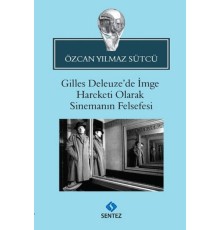 Gilles Deleuze'de İmge Hareketi Olarak Sinemanın Felsefesi