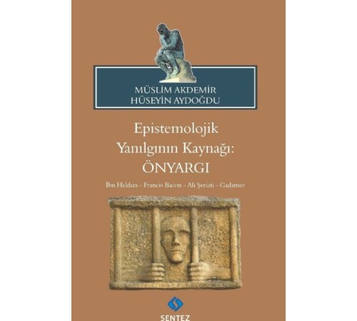 Epistemolojik Yanılgının Kaynağı: Önyargı Epistemolojik Yanılgının Kaynağı: Önyargı