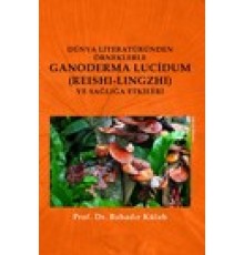 Dünya Literatüründen Örneklerle Ganoderma Lucidum (Reshi-Lingzhi) Ve Sağlığa Etkileri