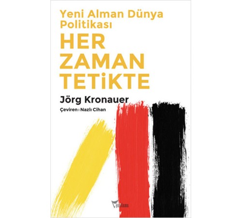 Yeni Alman Dünya Politikası Her Zaman Tetikte
