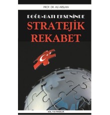 Doğu Batı Ekseninde Stratejik Rekabet