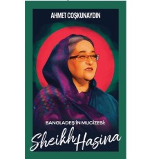 Bangladeş’in Mucizesi Sheikh Hasina