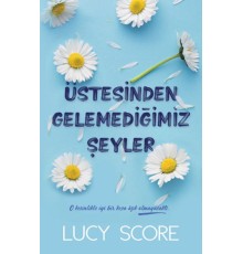 Üstesinden Gelemediğimiz Şeyler