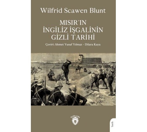 Mısır’ın İngiliz İşgalinin Gizli Tarihi Mısır’ın İngiliz İşgalinin Gizli Tarihi
