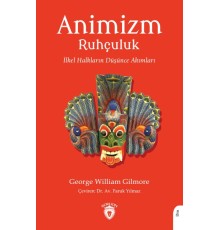 Animizm (Ruhçuluk) İlkel Halkların Düşünce Akımları