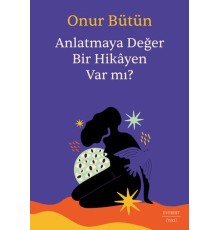 Anlatmaya Değer Bir Hikâyen Var mı?