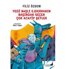 Yedi Başlı Ejderhanın Başından Geçen Çok Acayip Şeyler