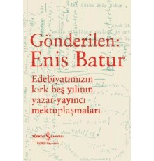 Gönderilen: Enis Batur - Edebiyatımızın Kırk Beş Yılının Yazar-Yayıncı Mektuplaşmaları