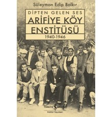 Dipten Gelen Ses Arifiye Köy Enstitüsü 1940-1946