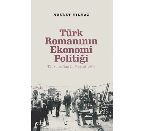 Türk Romanının Ekonomi Politiği - Tanzimat’tan 2. Meşrutiyet’e