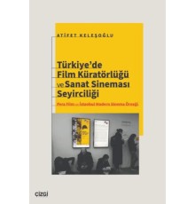Türkiye’de Film Küratörlüğü ve Sanat Sineması Seyirciliği (Pera Film ve İstanbul Modern Sinema Örneğ
