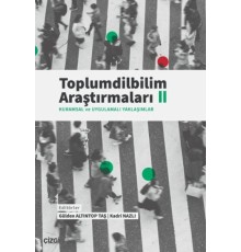 Toplumdilbilim Araştırmaları II (Kuramsal ve Uygulamalı Yaklaşımlar)
