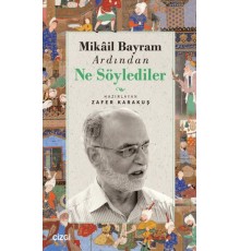 Mikail Bayram Ardından Ne Söylediler