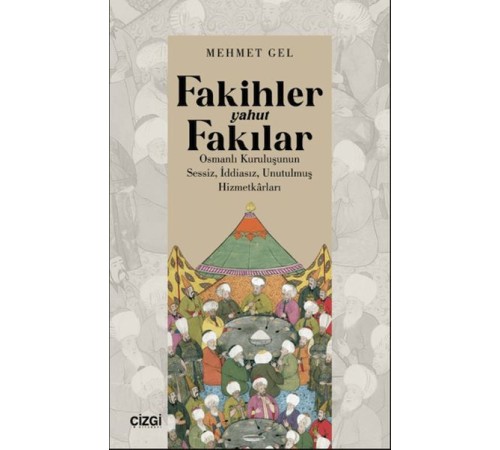 Fakihler yahut Fakılar- Osmanlı Kuruluşunun Sessiz, İddiasız, Unutulmuş Hizmetkârları