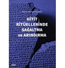 Hitit Ritüellerinde Sağaltma ve Arındırma