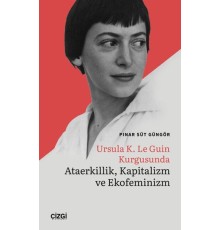Ursula K. Le Guin Kurgusunda Ataerkillik, Kapitalizm ve Ekofeminizm